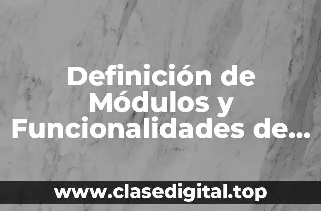 Definición de Módulos y Funcionalidades de un Sistema