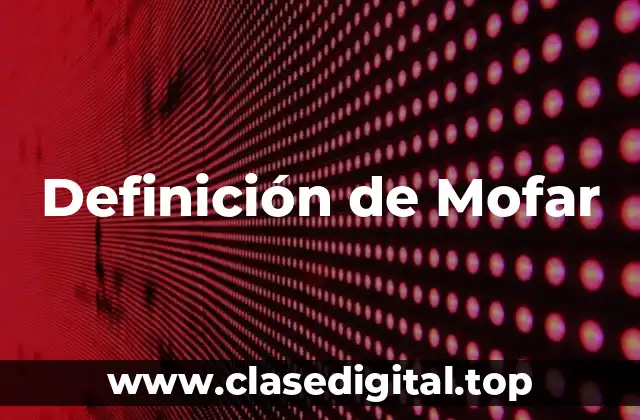 Definición de Mofar