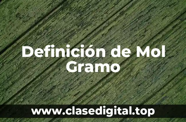Definición de Mol Gramo