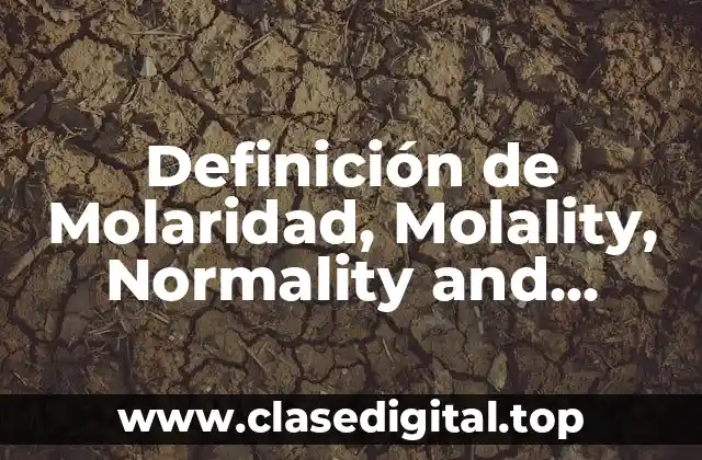Definición de Molaridad, Molality, Normality and Formality