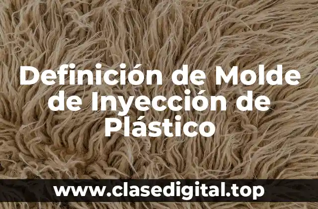 Definición de Molde de Inyección de Plástico