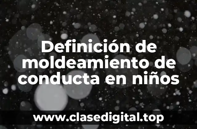 Definición de moldeamiento de conducta en niños
