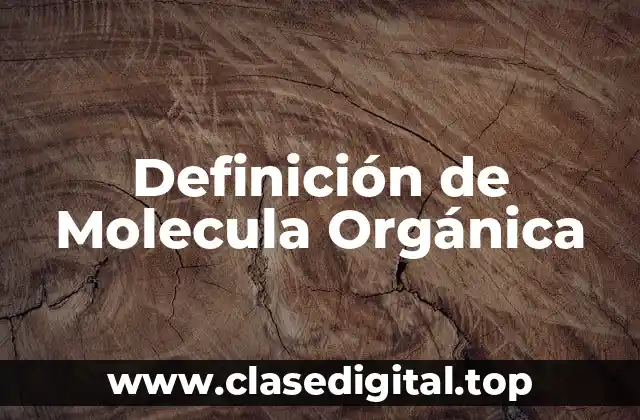 Definición de Molecula Orgánica