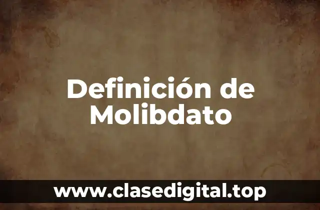 Definición de Molibdato