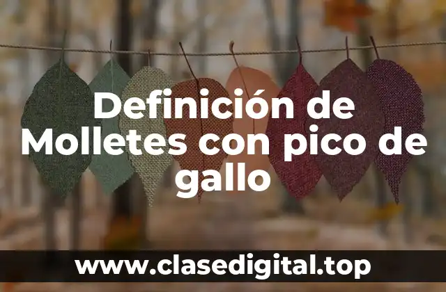 Definición de Molletes con pico de gallo