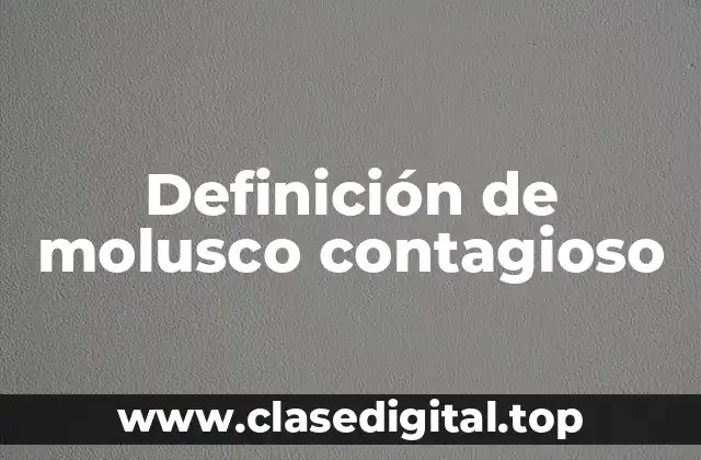 Definición de molusco contagioso