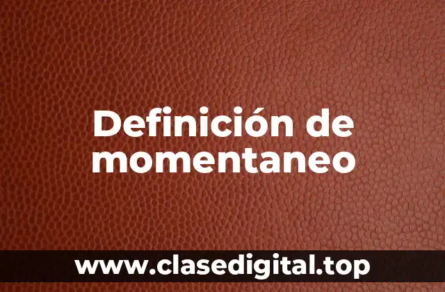 Definición técnica de momentaneo