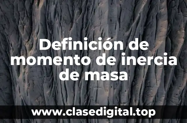 Definición de momento de inercia de masa