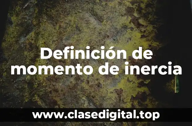Definición de momento de inercia