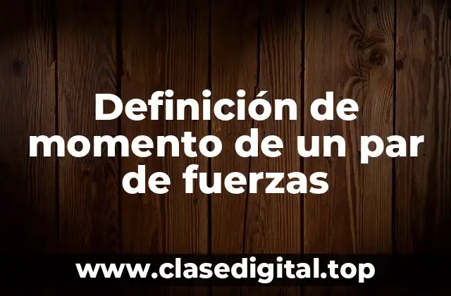 Definición de momento de un par de fuerzas