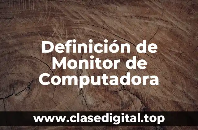 Definición de Monitor de Computadora