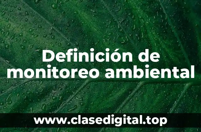 Definición de monitoreo ambiental