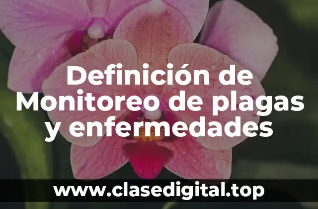 Definición de Monitoreo de plagas y enfermedades