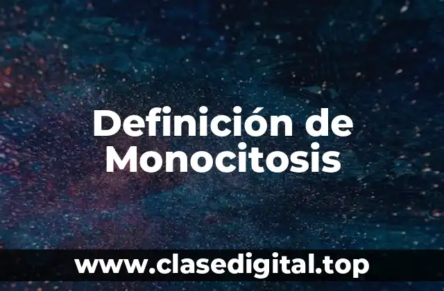 Definición técnica de Monocitosis