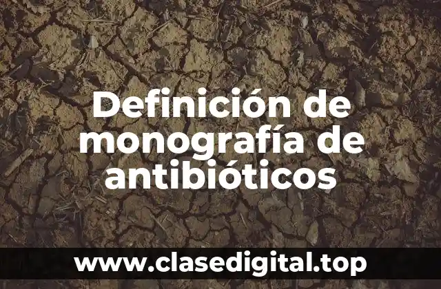 Definición de monografía de antibióticos