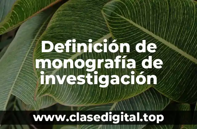 Definición de monografía de investigación