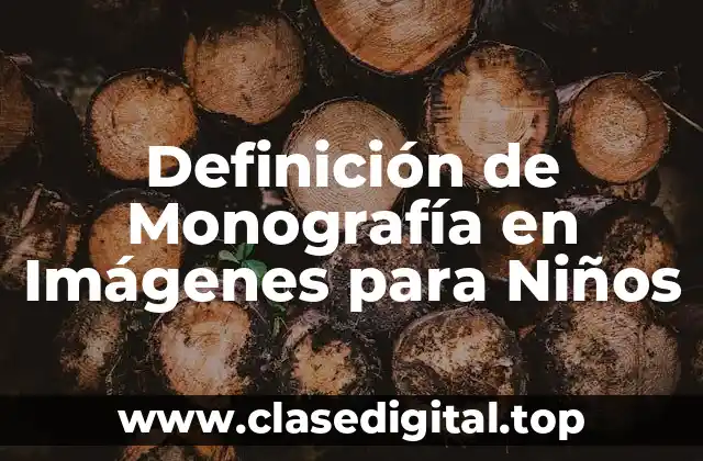 Definición de Monografía en Imágenes para Niños
