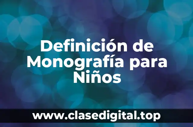 Definición de Monografía para Niños