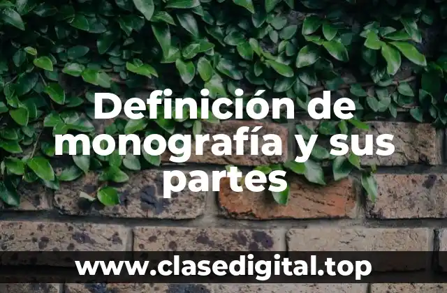 Definición de monografía y sus partes