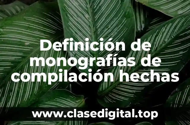 Definición de monografías de compilación hechas