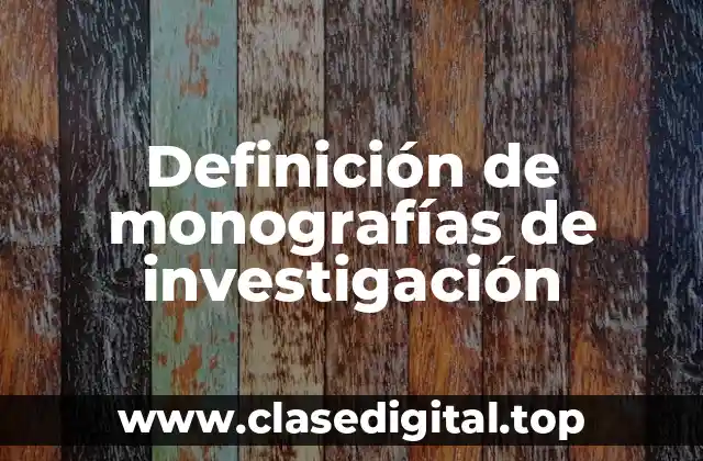 Definición de monografías de investigación