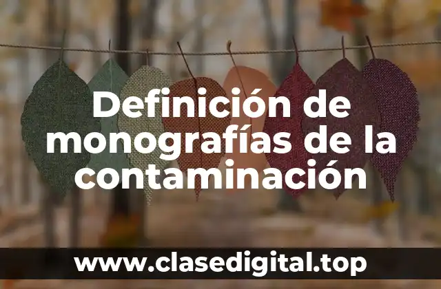 Definición de monografías de la contaminación