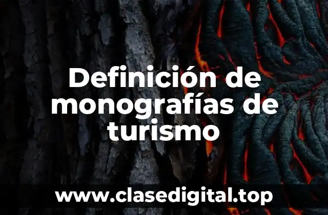 Definición de monografías de turismo