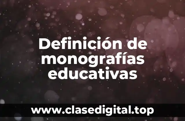 Definición de monografías educativas