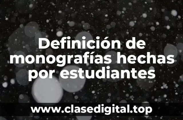 Definición de monografías hechas por estudiantes