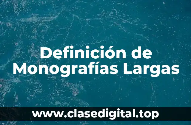 Definición de Monografías Largas
