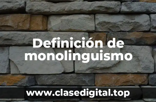 Definición de monolinguismo