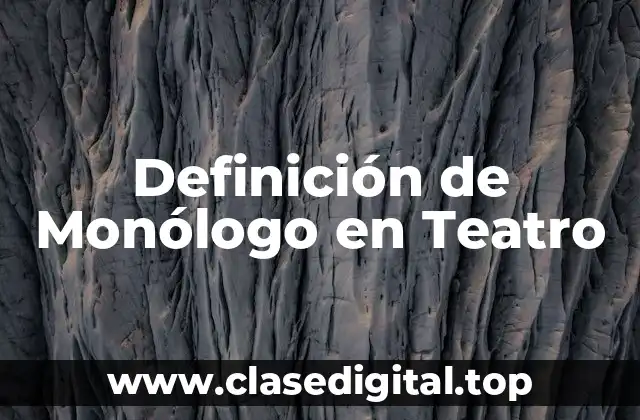 Definición de Monólogo en Teatro