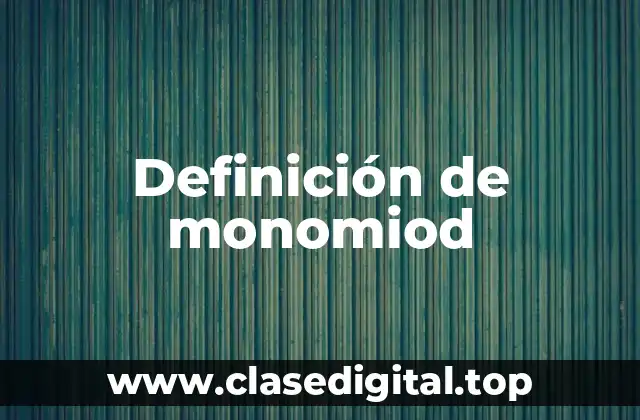 Definición de monomiod