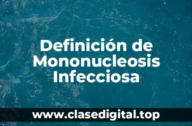 Definición de Mononucleosis Infecciosa