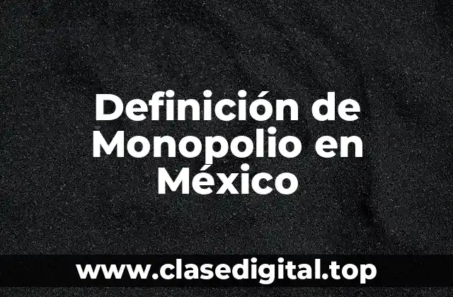 Ejemplos de Monopolio en México