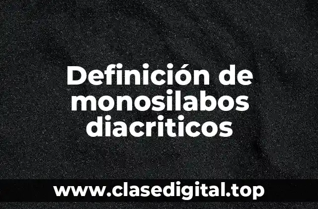 Definición de monosilabos diacriticos