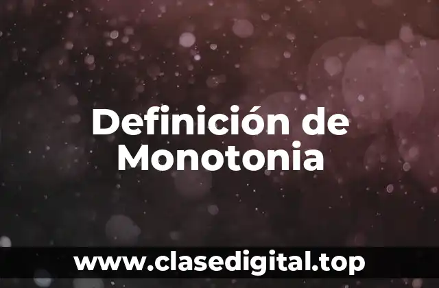 Definición de Monotonia