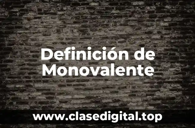 Definición de Monovalente