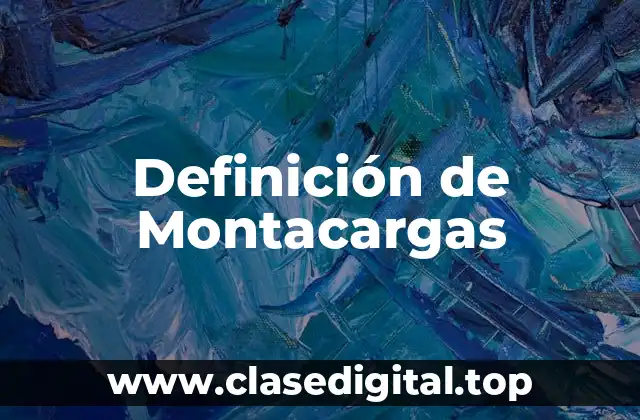 Definición de Montacargas