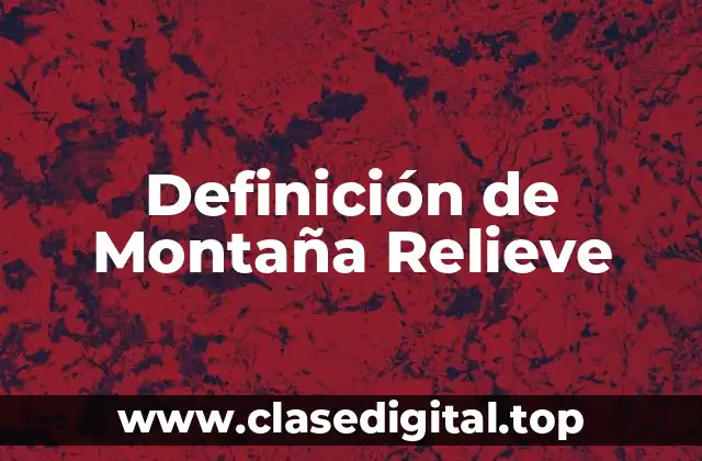Definición de Montaña Relieve