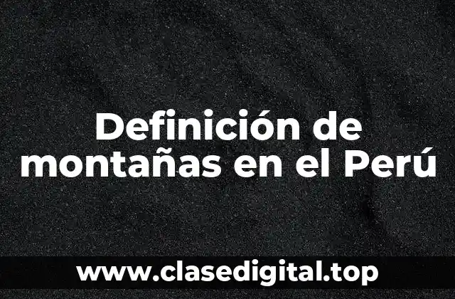 Definición de montañas en el Perú
