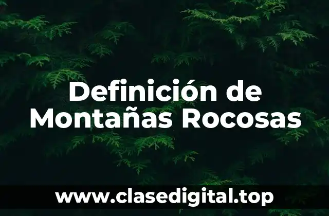 Definición de Montañas Rocosas