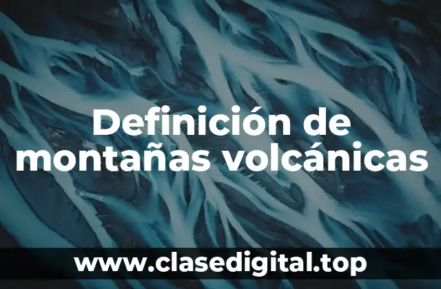 Definición de montañas volcánicas
