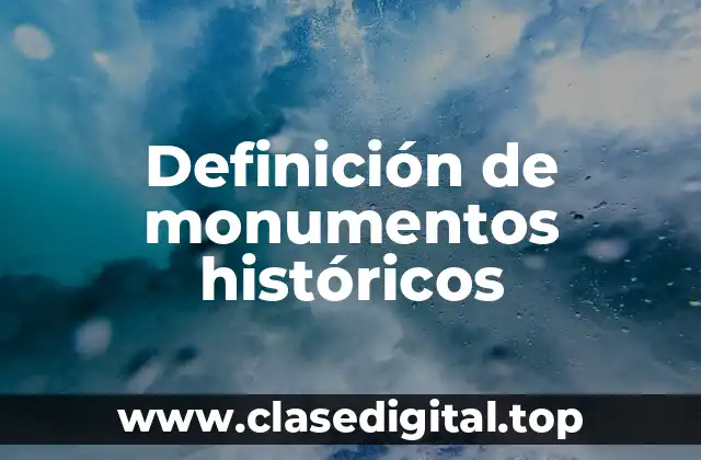 Definición de monumentos históricos