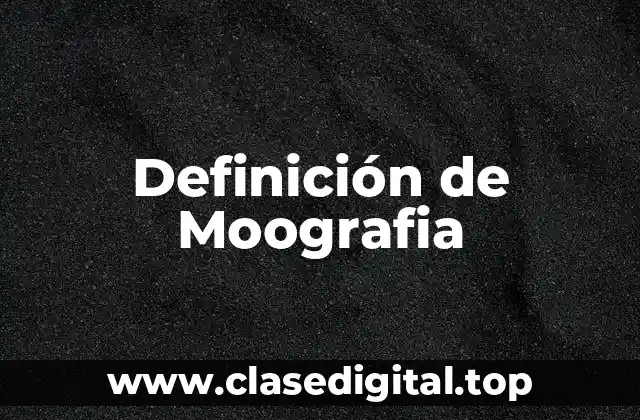 Definición de Moografia