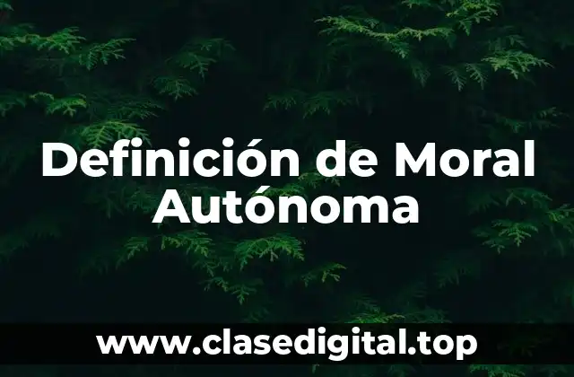 Definición de Moral Autónoma