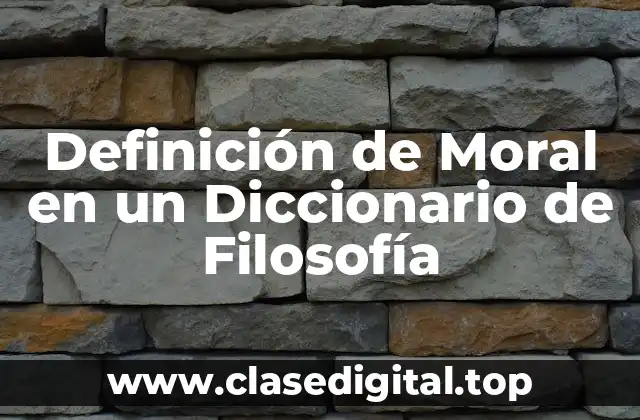 Definición de Moral en un Diccionario de Filosofía