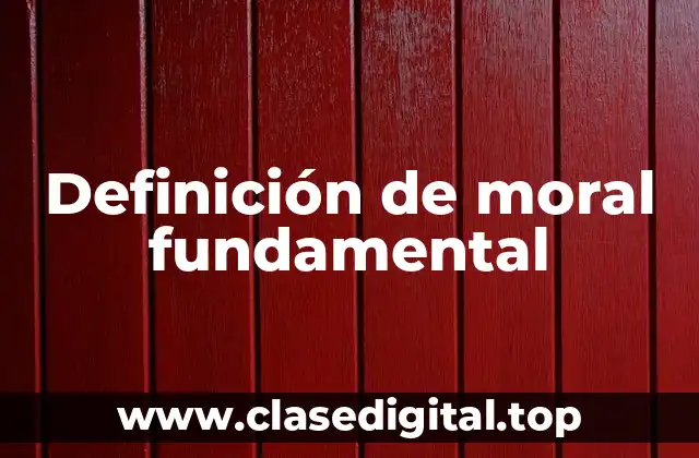 Ejemplos de moral fundamental