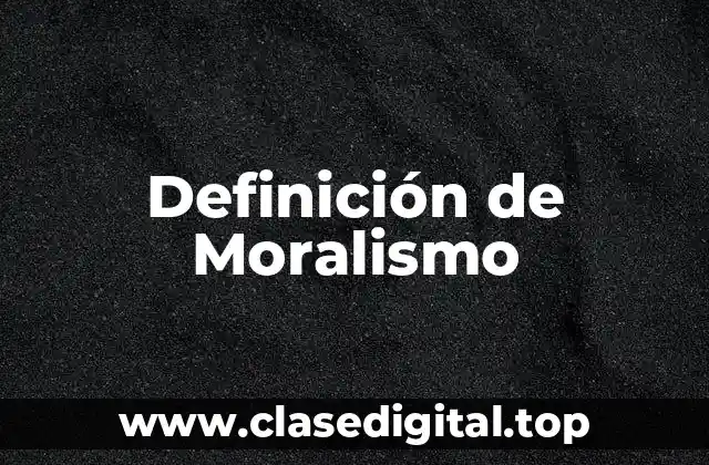Definición de Moralismo