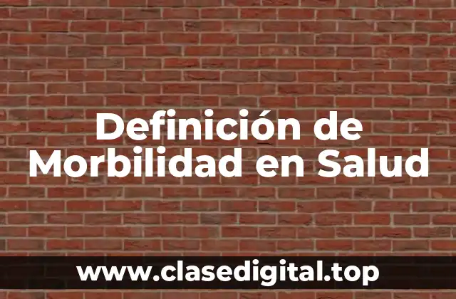 Definición Técnica de Morbilidad